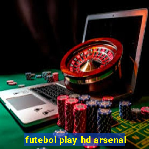 futebol play hd arsenal